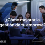Cómo mejorar la gestión de tu empresa